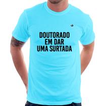 Camiseta Doutorado em dar uma surtada - Foca na Moda