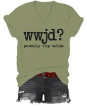 Camiseta doyquls WWJD Probably Flip Tables com decote em V 100% algodão