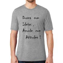 Camiseta Durma Com Ideias Acorde Com Atitudes - Foca na Moda