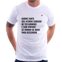 Camiseta Durmo tanto que acordo cansado - Foca na Moda