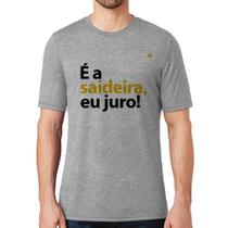 Camiseta É a saideira, eu juro! - Foca na Moda