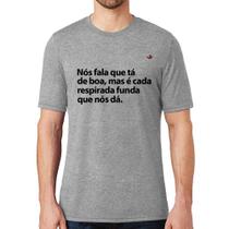 Camiseta É cada respirada funda que nós dá - Foca na Moda