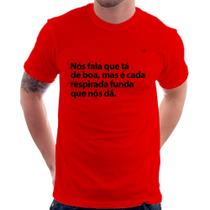 Camiseta É cada respirada funda que nós dá - Foca na Moda