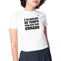 Camiseta é só questão de tempo, para dar tudo errado