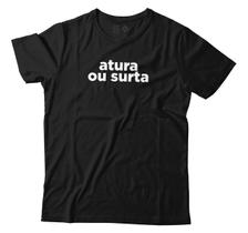 Camiseta Engraçada Atura Ou Surta Frases Unissex Algodão