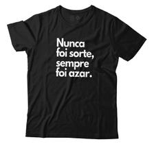 Camiseta Engraçada Nunca Foi Sorte Sempre Foi Azar Unissex