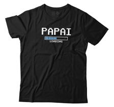 Camiseta Engraçada Papai Loading Carregando Camisa Algodão