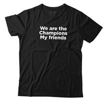Camiseta Engraçada We Are The Champions Camisa Unissex