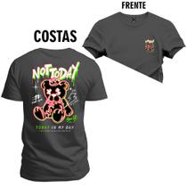 Camiseta Estampada T-Shirt Unissex Premium Not To Day Urso Frente e Costas