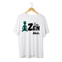 Camiseta ET Sou Zen -Linha Frases Engraçadas