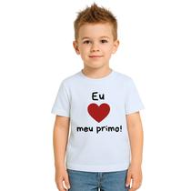 Camiseta Eu Amo Meu Primo de Coração Estampa Personalizada