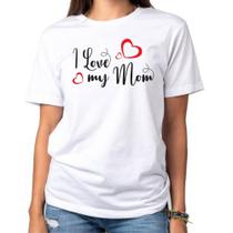 Camiseta Eu Amo Minha Mãe