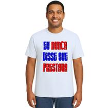 Camiseta Eu Nunca Disse Que Prestava Personalizada