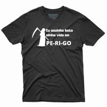 Camiseta Eu Sozinho boto minha vida em Perigo