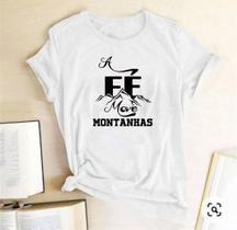 Camiseta Evangélica Feminina Masculina A Fé Move Montanhas
