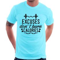 Camiseta Excuses Do'nt Burn Calories - Foca na Moda