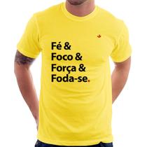 Camiseta Fé & Foco & Força & Foda-se - Foca na Moda