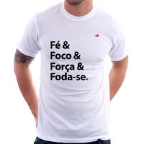 Camiseta Fé & Foco & Força & Foda-se - Foca na Moda