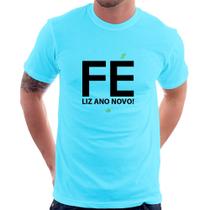 Camiseta Fé liz ano novo! - Foca na Moda