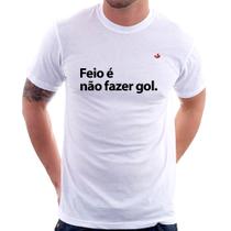 Camiseta Feio é não fazer gol - Foca na Moda