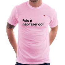 Camiseta Feio é não fazer gol - Foca na Moda