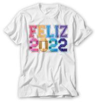 Camiseta feliz 2022 colorido blusa camisa feliz ano novo