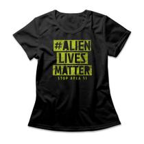 Camiseta Feminina Alien Lives Matter Camiseta Feminina Alien Lives Matter