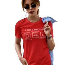 Camiseta Feminina Amor é Química Pura Namorados Baby Look - Hipsters