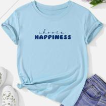 Camiseta Feminina Baby Look Choose Happiness algodão Gola redonda