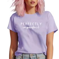 Camiseta Feminina Baby Look Perfectly Impefect algodão Gola Redonda Moda - Ineed T-shirt