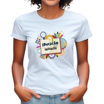 Camiseta feminina blusa Educação Infantil escola professora uniforme profissão