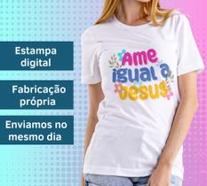 Camiseta Feminina Blusa Manga Curta Ame igual a Jesus Moda Evangélica Cristã Gospel