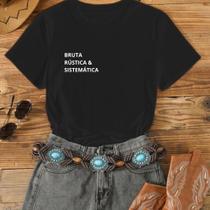 Camiseta Feminina Bruta Rustica e Sistemática 100% Algodão Leve Confortável