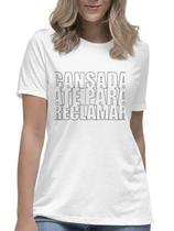 Camiseta feminina cansada até para reclamar camisa blusa