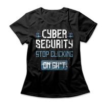 Camiseta Feminina Cybersecurity Stop Clicking Camiseta Feminina Cybersecurity Stop Clicking