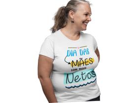 Camiseta Feminina Dia das Mães Meus Netos Branca