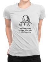 Camiseta Feminina Engraçada Para De Drama Você Não É Shakespeare Livros Leitura Blusinha