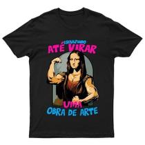 Camiseta Feminina Esculpindo Até Virar Uma Obra de Arte Blusa cademia Treino Monalisa Meme Camiseta Feminina Esculpindo Até Virar Uma Obra de Arte Blusa cademia Treino Monalisa Meme