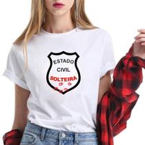 Camiseta Feminina Estado Civil Solteira Carnaval
