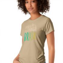 Camiseta Feminina Estilosa Brasil Mostra Tua Força Camisa Casual Algodão Leve Confortável Moderna