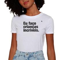 Camiseta feminina "eu faço cr1ança5 incríveis"