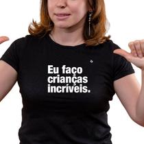 Camiseta feminina "eu faço cr1ança5 incríveis"