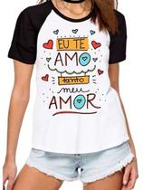 Camiseta feminina eu te amo tanto meu amor camisa presente