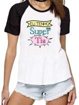 Camiseta feminina eu tenho uma super tia camisa blusa