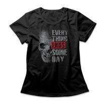 Camiseta Feminina Everything Ends Someday Camiseta Feminina Everything Ends Someday