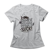 Camiseta Feminina Gamer Because People Suck Camiseta Feminina Gamer Because People Suck