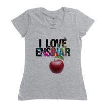 Camiseta Feminina - I LOVE ENSINAR