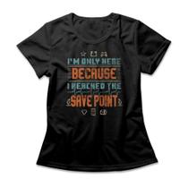 Camiseta Feminina I Reached The Save Point Camiseta Feminina I Reached The Save Point