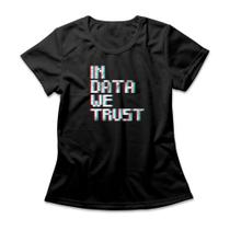 Camiseta Feminina In Data We Trust Camiseta Feminina In Data We Trust