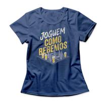 Camiseta Feminina Joguem Como Bebemos -
